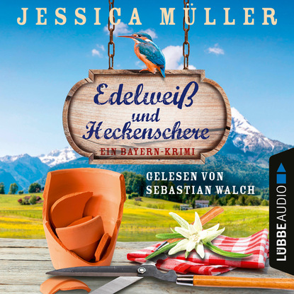 Edelweiß und Heckenschere - Ein Bayern-Krimi - Hauptkommissar Hirschberg, Teil 3 (Ungekürzt) - Jessica Müller