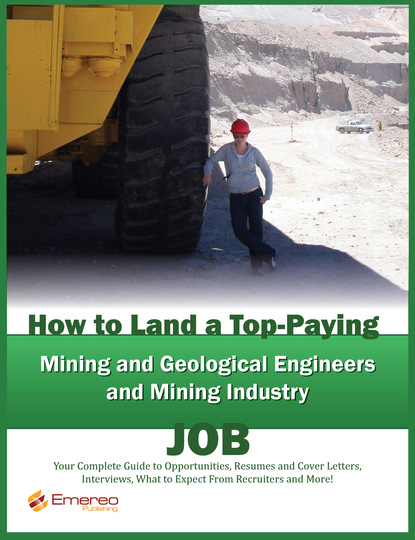 Brad Andrews - How to Land a Top-Paying Mining and Geological Engineers, Mining Industry Job: Your Complete Guide to Opportunities, Resumes and Cover Letters, Interviews, Salaries, Promotions, What to Expect From Recruiters and More!