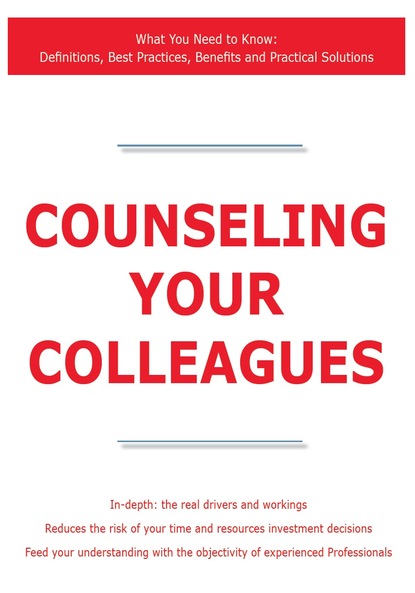 

Counseling your Colleagues - What You Need to Know: Definitions, Best Practices, Benefits and Practical Solutions