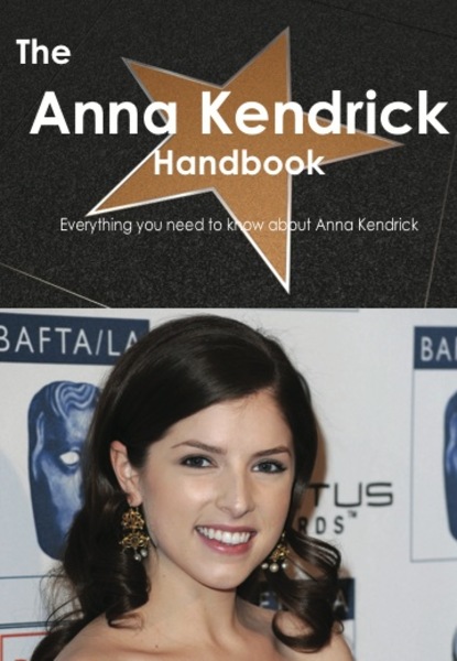 

The Anna Kendrick Handbook - Everything you need to know about Anna Kendrick