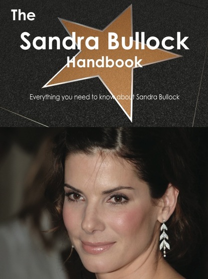 

The Sandra Bullock Handbook - Everything you need to know about Sandra Bullock