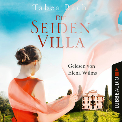 Die Seidenvilla - Seidenvilla-Saga, Band 1 (Ungekürzt) - Tabea Bach