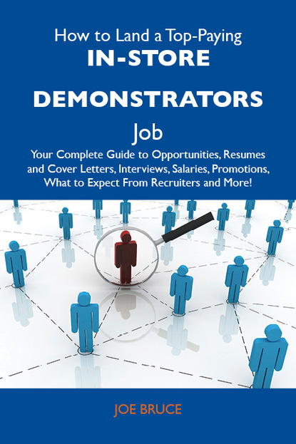 Bruce Joe - How to Land a Top-Paying In-store demonstrators Job: Your Complete Guide to Opportunities, Resumes and Cover Letters, Interviews, Salaries, Promotions, What to Expect From Recruiters and More