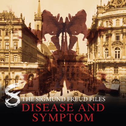 

A Historical Psycho Thriller Series - The Sigmund Freud Files, Episode 8: Disease and Symptom