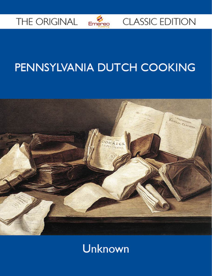 

Pennsylvania Dutch Cooking - The Original Classic Edition