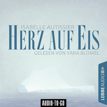 

Herz auf Eis (Ungekürzt)
