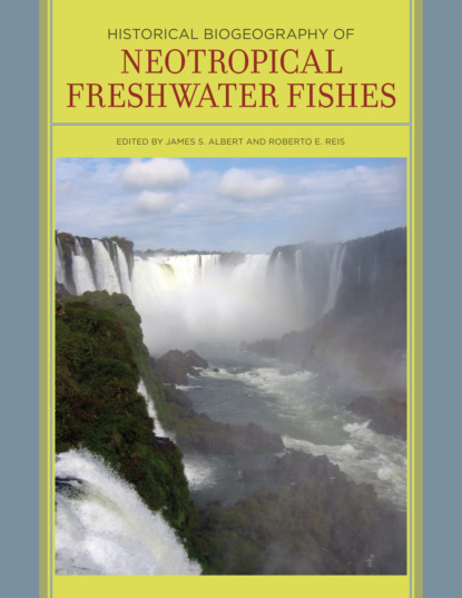 Группа авторов - Historical Biogeography of Neotropical Freshwater Fishes