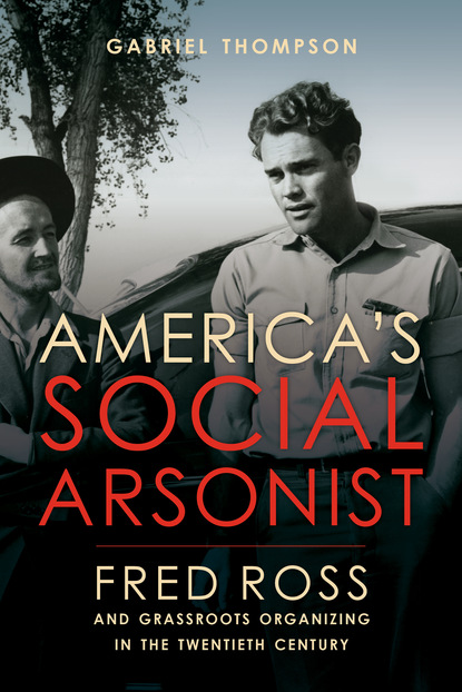 Gabriel Thompson - America's Social Arsonist