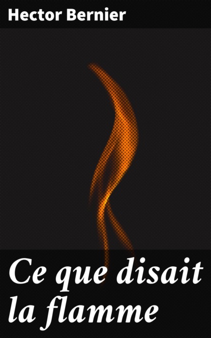 

Ce que disait la flamme