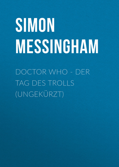 Doctor Who - Der Tag des Trolls (Ungekürzt) - Simon  Messingham