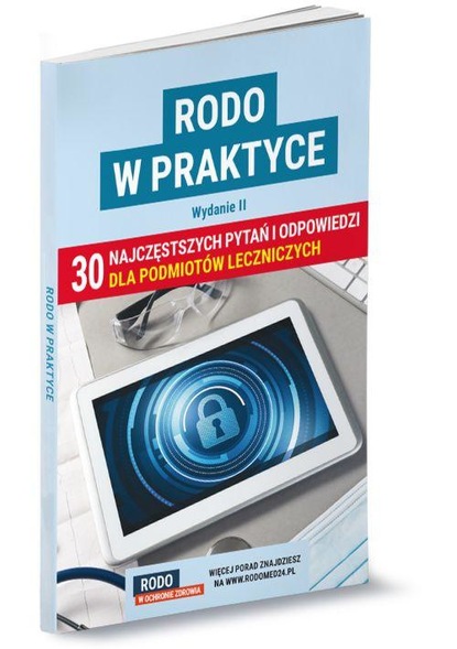 praca zbiorowa - RODO w praktyce. 30 najczęstszych pytań i odpowiedzi dla podmiotów leczniczych. Wydanie II