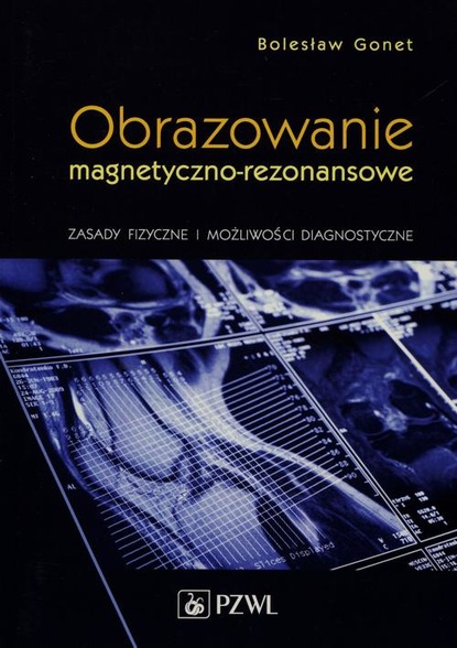 Bolesław Gonet - Obrazowanie magnetyczno-rezonansowe