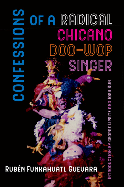 Rubén Funkahuatl Guevara - Confessions of a Radical Chicano Doo-Wop Singer