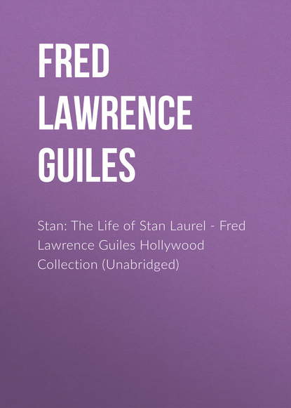 

Stan: The Life of Stan Laurel - Fred Lawrence Guiles Hollywood Collection (Unabridged)