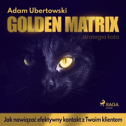 

Golden Matrix. Jak nawiązać efektywny kontakt z Twoim klientem
