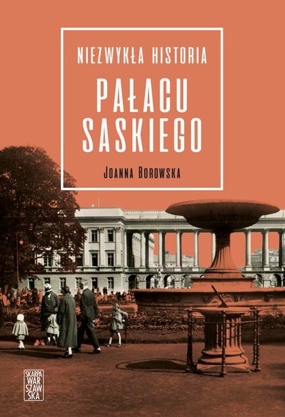 

Niezwykła historia pałacu Saskiego