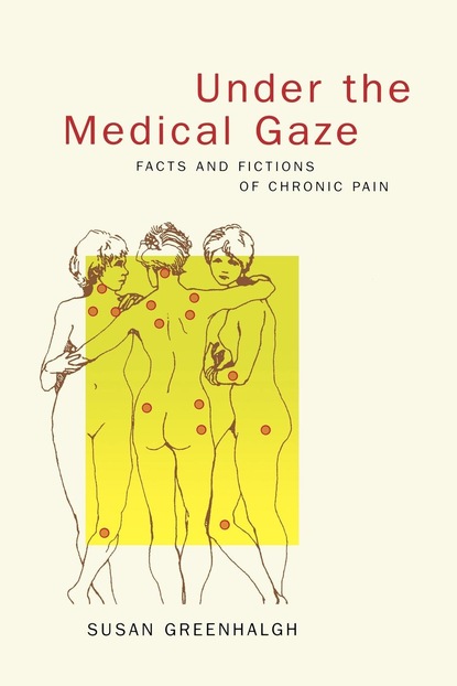 Susan Greenhalgh - Under the Medical Gaze