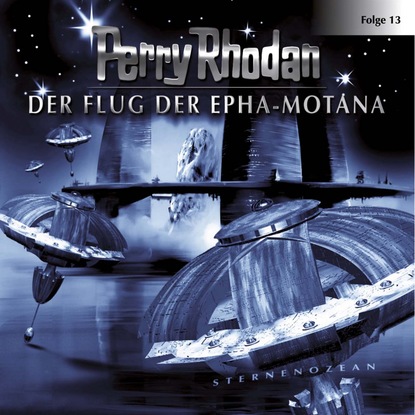 

Perry Rhodan, Folge 13: Der Flug der Epha-Motana