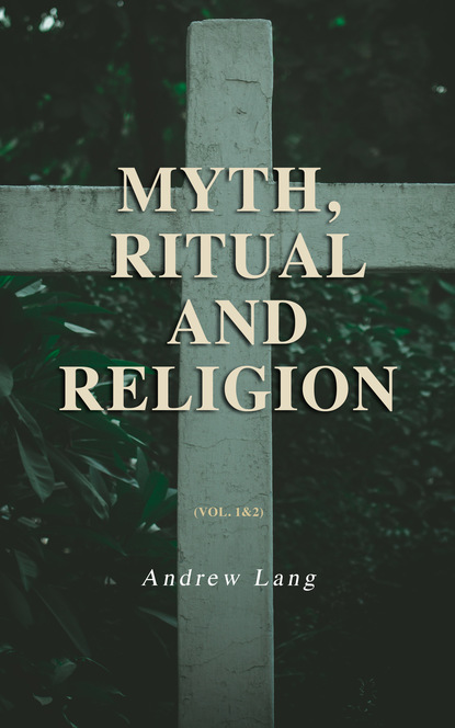 Andrew Lang - Myth, Ritual and Religion (Vol. 1&2)