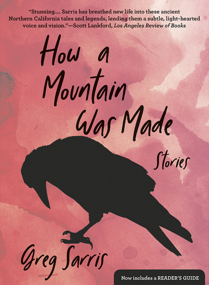 Greg Sarris - How a Mountain Was Made