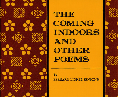 Bernard Lionel Einbond - Coming Indoors and Other Poems