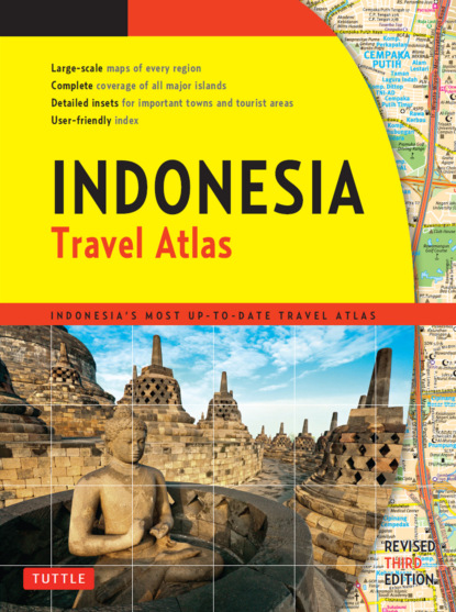 Группа авторов - Indonesia Travel Atlas Third Edition