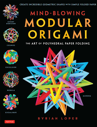 Byriah Loper — Mind-Blowing Modular Origami