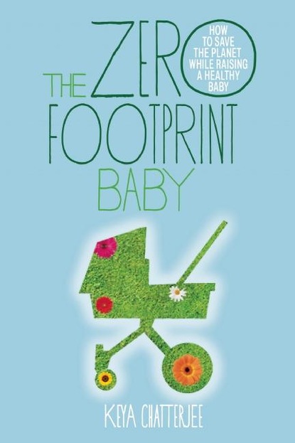 Keya Chatterjee - The Zero Footprint Baby