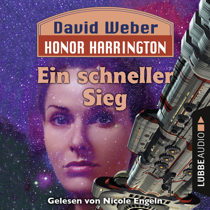 David  Weber - Ein schneller Sieg - Honor Harrington, Teil 3 (Ungekürzt)