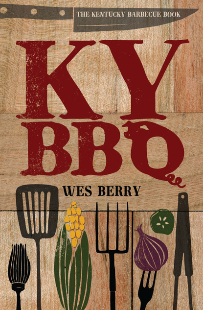 Wes Berry — The Kentucky Barbecue Book