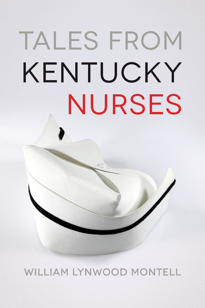 William Lynwood Montell - Tales from Kentucky Nurses