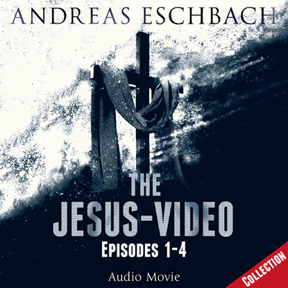 Andreas Eschbach - The Jesus-Video Collection, Episodes 01-04 (Audio Movie)