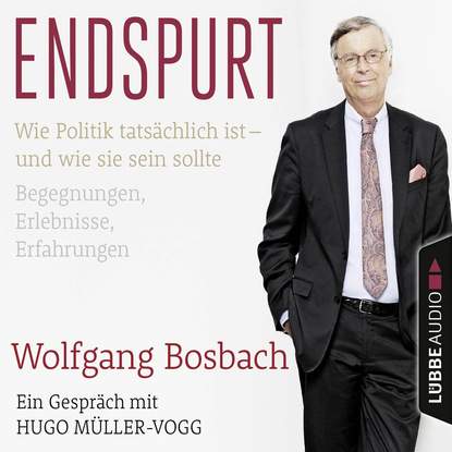 

Endspurt - Wie Politik tatsächlich ist - und wie sie sein sollte. Begegnungen, Erlebnisse, Erfahrungen. Ein Gespräch mit Hugo Müller-Vogg