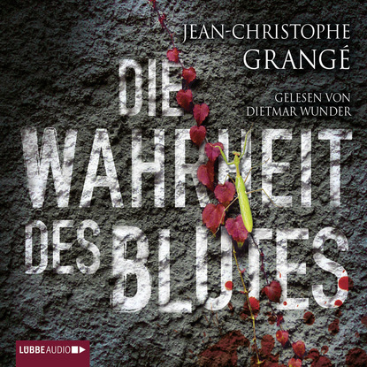 Jean-Christophe Grangé - Die Wahrheit des Blutes