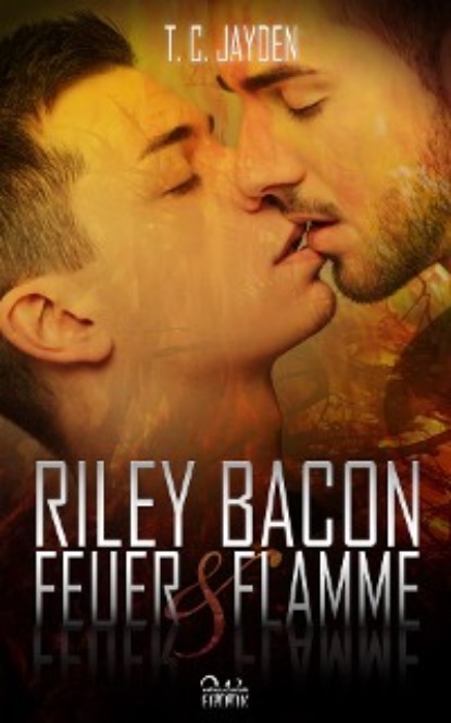 T. C. Jayden - Riley Bacon: Feuer & Flamme