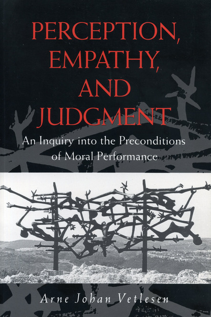 Arne Johan Vetlesen - Perception, Empathy, and Judgment