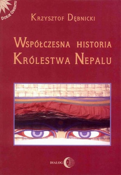 Krzysztof Dębnicki - Współczesna historia królestwa Nepalu