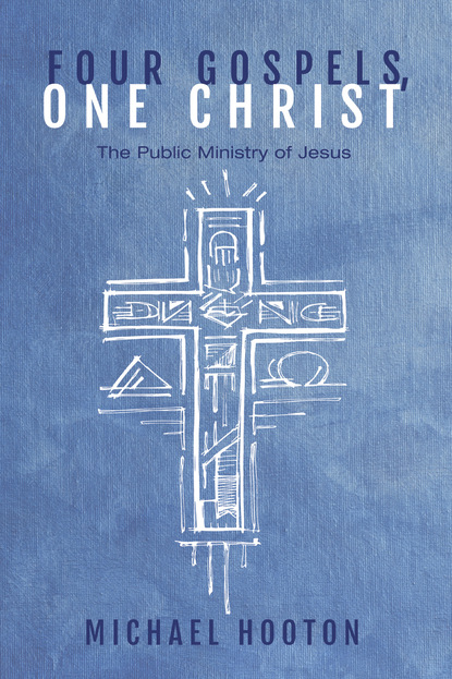 Michael John Hooton — Four Gospels, One Christ