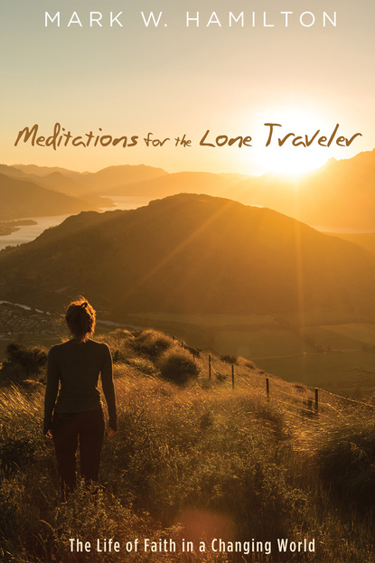 Mark W. Hamilton — Meditations for the Lone Traveler