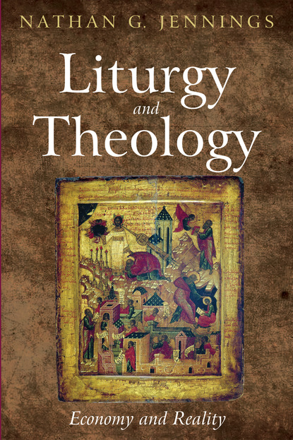 Nathan Grady Jennings - Liturgy and Theology