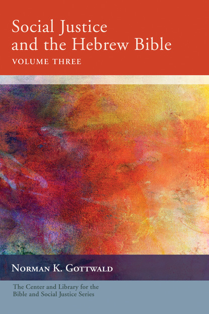 

Social Justice and the Hebrew Bible, Volume Three