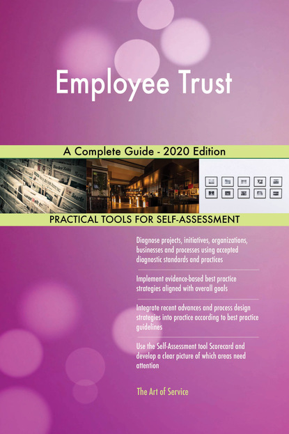 Gerardus Blokdyk - Employee Trust A Complete Guide - 2020 Edition