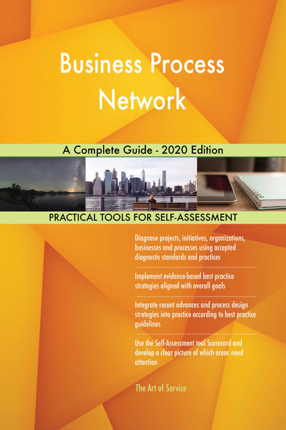 Gerardus Blokdyk - Business Process Network A Complete Guide - 2020 Edition