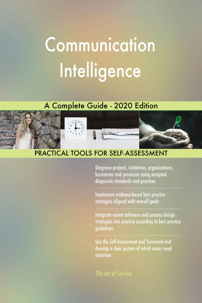 Gerardus Blokdyk - Communication Intelligence A Complete Guide - 2020 Edition