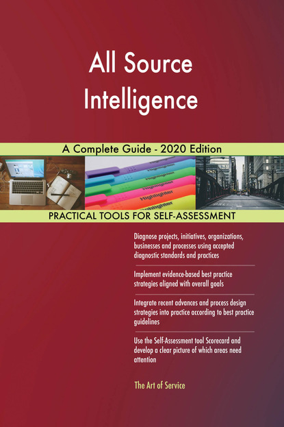 Gerardus Blokdyk - All Source Intelligence A Complete Guide - 2020 Edition