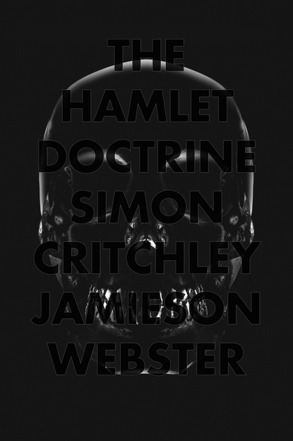 Simon  Critchley - The Hamlet Doctrine