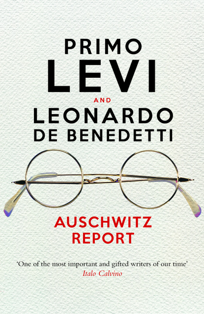 Primo Levi - Auschwitz Report