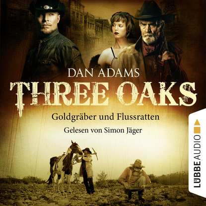 

Three Oaks, Folge 4: Goldgräber und Flussratten