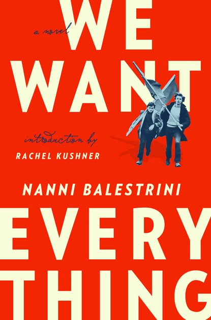 Nanni Balestrini - We Want Everything