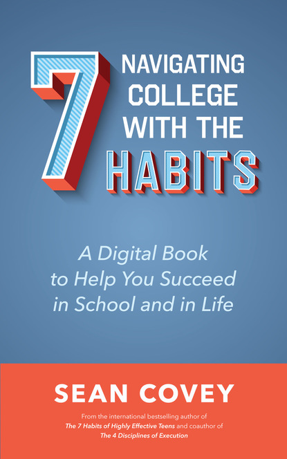 

Navigating College With the 7 Habits